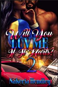 Will You Luv Me If It Hurts 2
