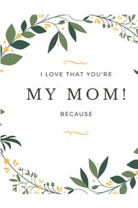 Gift Note Pad For My Mom I love you Because you are My Life I Love That You're My Mom!