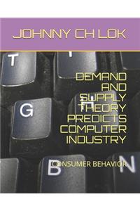 Demand and Supply Theory Predicts Computer Industry