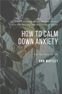 How To Calm Down Anxiety