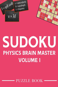 Sudoku Physics Brain Master Super Challenge Puzzle Book Volume 1