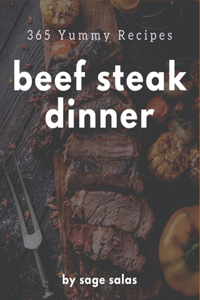 365 Yummy Beef Steak Dinner Recipes