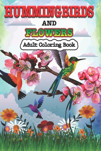 Hummingbirds and Flowers Adults Coloring Book