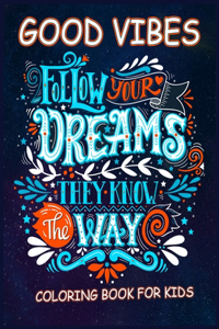 Good Vibes Coloring Book For Kids