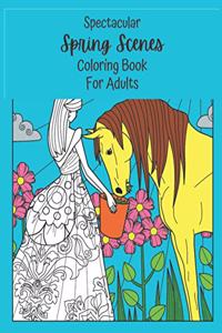 Spectacular Spring Scenes Coloring Book For Adults