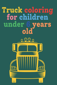 Truck coloring for children under 6 years old