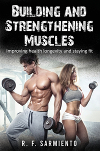 Building and Strengthening Muscles