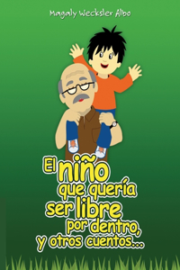 El niño que quería ser libre por dentro y otros cuentos