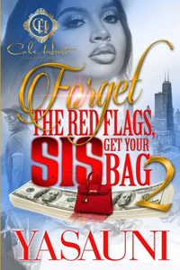 Forget The Red Flags, Sis Get Your Bag 2