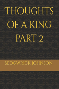 Thoughts of a king part 2
