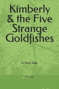 Kimberly & the Five Strange Goldfishes