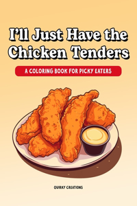 I'll Just Have the Chicken Tenders