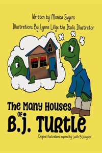 Many Houses of B.J. Turtle