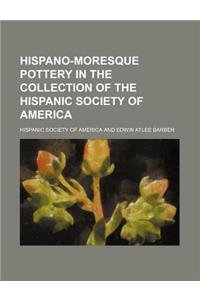 Hispano-Moresque Pottery in the Collection of the Hispanic Society of America