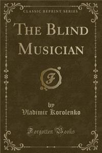 The Blind Musician (Classic Reprint)