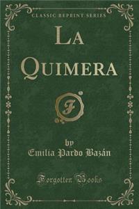 La Quimera (Classic Reprint)