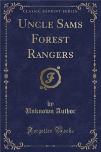 Uncle Sams Forest Rangers (Classic Reprint)
