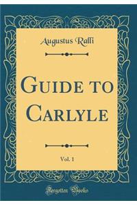 Guide to Carlyle, Vol. 1 (Classic Reprint)