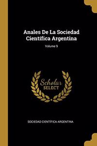 Anales De La Sociedad Científica Argentina; Volume 9