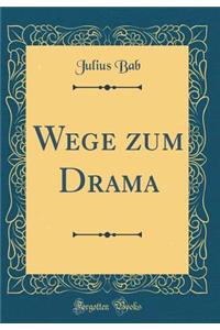 Wege Zum Drama (Classic Reprint)