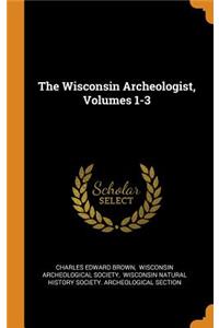 The Wisconsin Archeologist, Volumes 1-3