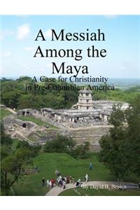 Messiah Among the Maya