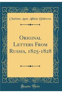 Original Letters from Russia, 1825-1828 (Classic Reprint)