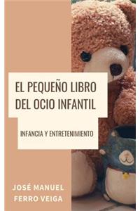 El pequeño libro del ocio y educación infantil