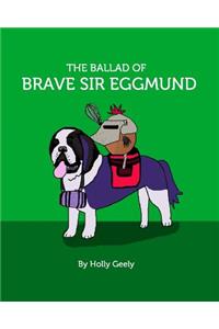 The Ballad of Brave Sir Eggmund