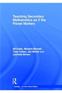 Teaching Secondary Mathematics as If the Planet Matters