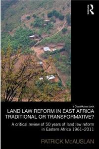 Land Law Reform in Eastern Africa: Traditional or Transformative?