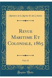 Revue Maritime Et Coloniale, 1865, Vol. 13 (Classic Reprint)