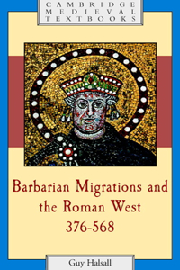 Barbarian Migrations and the Roman West, 376-568