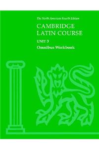 Cambridge Latin Course Unit 3 Omnibus Workbook North American Edition: Omnibus Workbook