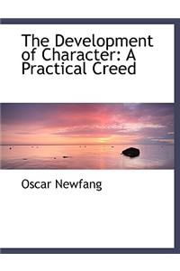 The Development of Character: A Practical Creed (Large Print Edition)
