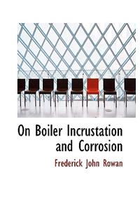 On Boiler Incrustation and Corrosion