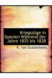 Kriegsza1/4ge in Spanien Wachrend Der Jahre 1835 Bis 1838