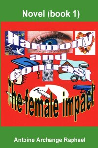 Harmony and Contrast, the Female Impact (book I)