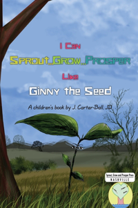 I Can Sprout...Grow...Prosper Like Ginny The Seed