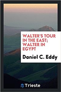 Walter's Tour in the East; Walter in Egypt