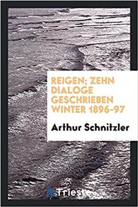Reigen; Zehn Dialoge Geschrieben Winter 1896-97