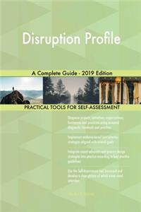 Disruption Profile A Complete Guide - 2019 Edition