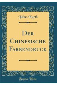 Der Chinesische Farbendruck (Classic Reprint)