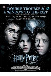 Double Trouble & a Window to the Past: Selections from Harry Potter and the Prisoner of Azkaban