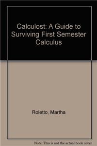 Calculost: A Guide to Surviving First Semester Calculus
