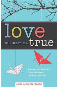 Love Will Steer Me True