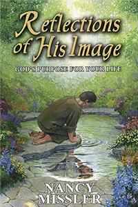 Reflections of His Image: God's Purpose for Your Life