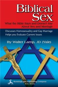 Biblical Sex, What the Bible Says and Doesn't Say about Sex and Marriage