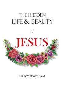 hidden life and beauty of Jesus