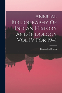 Annual Bibliography Of Indian History And Indology Vol IV For 1941